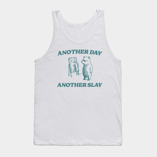 Another Day Another Slay Graphic T-Shirt, Retro Unisex Adult T Shirt, Funny Bear T Shirt, Meme Tank Top by Justin green